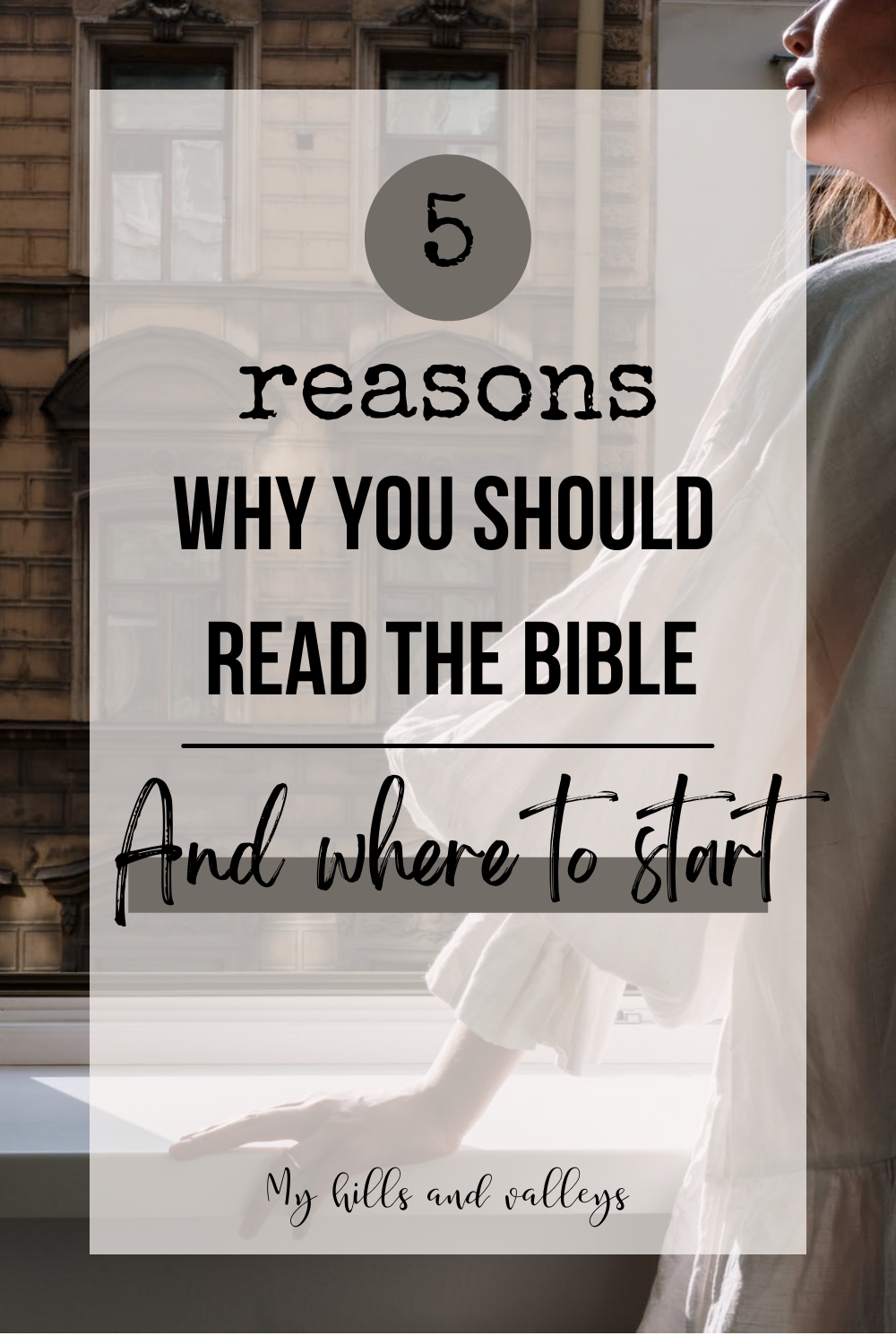 Why Should I Read The Bible? – Here's 5 Reasons - My Hills And Valleys